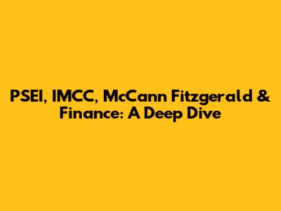 PSEI, IMCC, McCann Fitzgerald & Finance: A Deep Dive