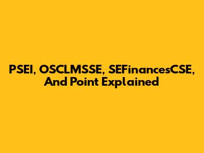 PSEI, OSCLMSSE, SEFinancesCSE, And Point Explained