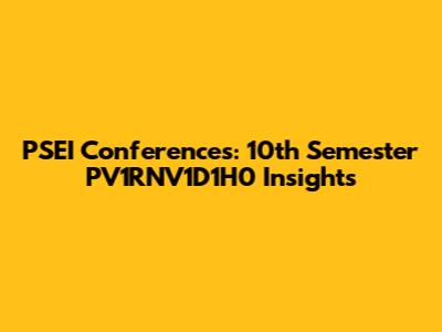 PSEI Conferences: 10th Semester PV1RNV1D1H0 Insights