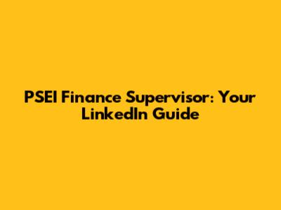 PSEI Finance Supervisor: Your LinkedIn Guide