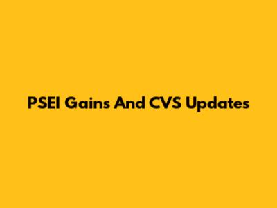PSEI Gains And CVS Updates