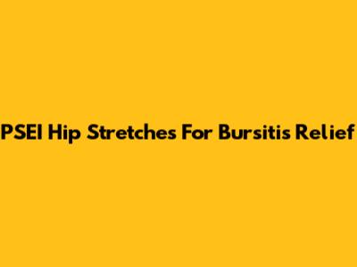 PSEI Hip Stretches For Bursitis Relief