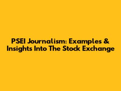 PSEI Journalism: Examples & Insights Into The Stock Exchange