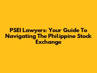 PSEI Lawyers: Your Guide To Navigating The Philippine Stock Exchange