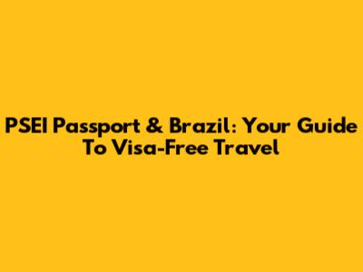 PSEI Passport & Brazil: Your Guide To Visa-Free Travel
