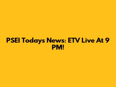 PSEI Today's News: ETV Live At 9 PM!