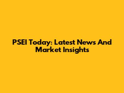 PSEI Today: Latest News And Market Insights