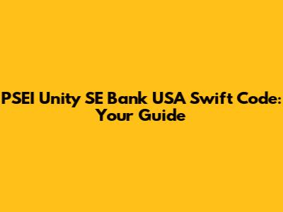 PSEI Unity SE Bank USA Swift Code: Your Guide