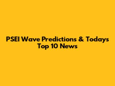 PSEI Wave Predictions & Today's Top 10 News