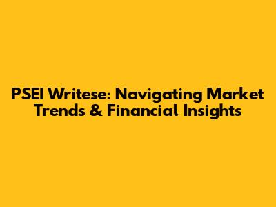 PSEI Writese: Navigating Market Trends & Financial Insights