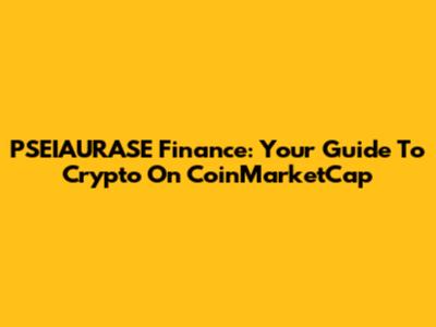 PSEIAURASE Finance: Your Guide To Crypto On CoinMarketCap