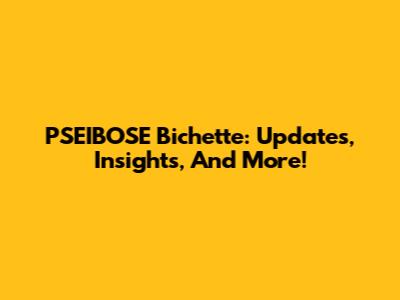 PSEIBOSE Bichette: Updates, Insights, And More!