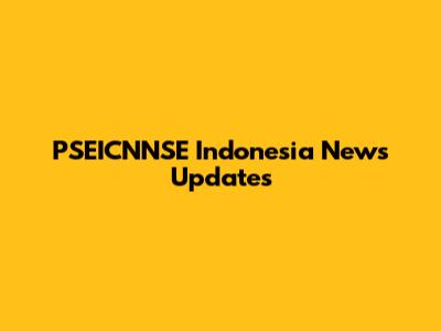 PSEICNNSE Indonesia News Updates