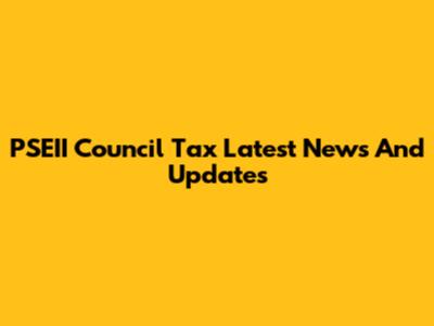 PSEII Council Tax Latest News And Updates