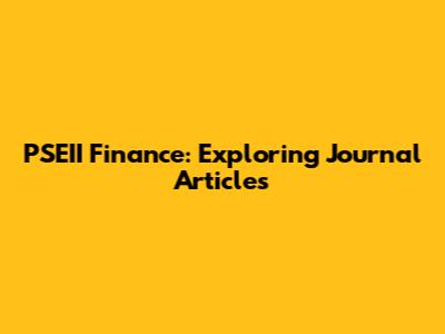 PSEII Finance: Exploring Journal Articles