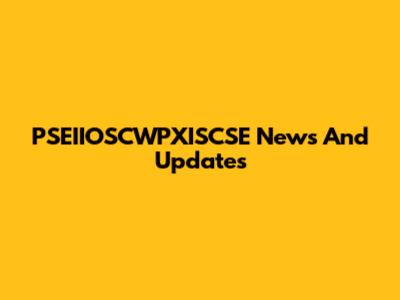 PSEIIOSCWPXISCSE News And Updates