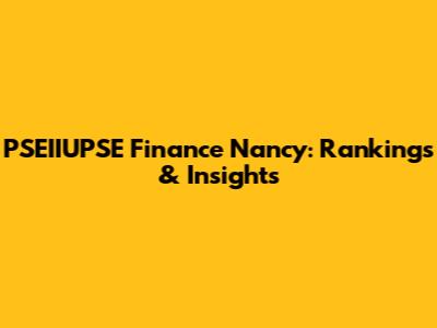 PSEIIUPSE Finance Nancy: Rankings & Insights