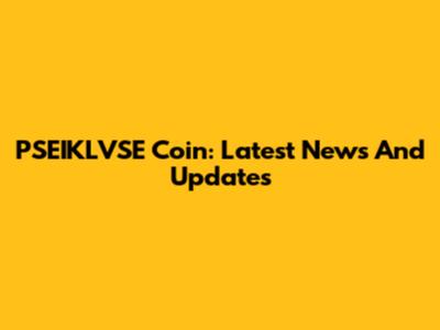 PSEIKLVSE Coin: Latest News And Updates