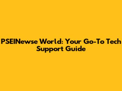 PSEINewse World: Your Go-To Tech Support Guide