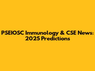 PSEIOSC Immunology & CSE News: 2025 Predictions