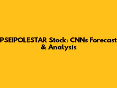 PSEIPOLESTAR Stock: CNN's Forecast & Analysis