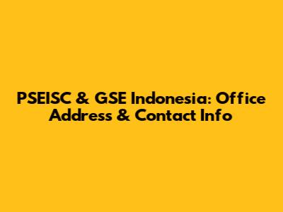 PSEISC & GSE Indonesia: Office Address & Contact Info