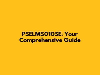PSELMS010SE: Your Comprehensive Guide