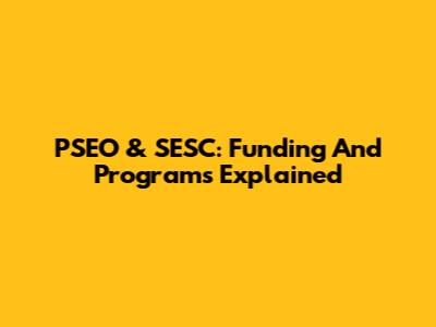 PSEO & SESC: Funding And Programs Explained