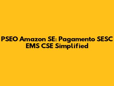PSEO Amazon SE: Pagamento SESC EMS CSE Simplified