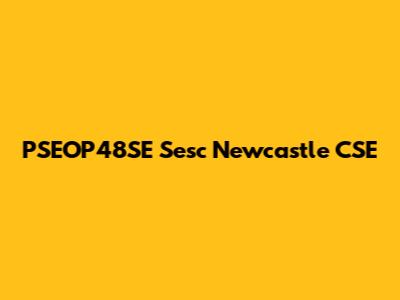 PSEOP48SE Sesc Newcastle CSE