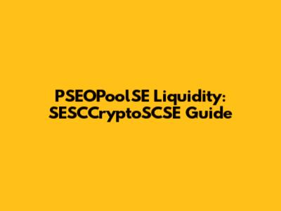 PSEOPoolSE Liquidity: SESCCryptoSCSE Guide