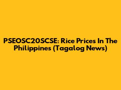 PSEOSC20SCSE: Rice Prices In The Philippines (Tagalog News)