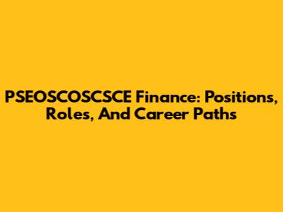 PSEOSCOSCSCE Finance: Positions, Roles, And Career Paths