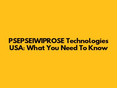 PSEPSEIWIPROSE Technologies USA: What You Need To Know