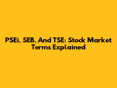 PSEi, SEB, And TSE: Stock Market Terms Explained