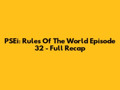 PSEi: Rules Of The World Episode 32 - Full Recap