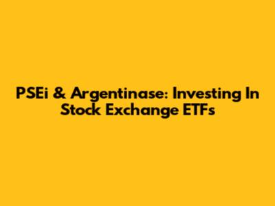 PSEi & Argentinase: Investing In Stock Exchange ETFs