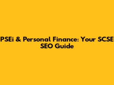 PSEi & Personal Finance: Your SCSE SEO Guide