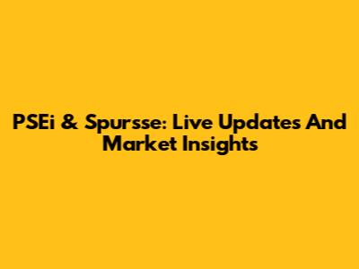 PSEi & Spursse: Live Updates And Market Insights