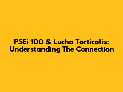 PSEi 100 & Lucha Torticolis: Understanding The Connection