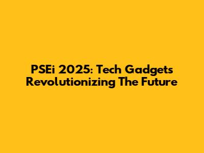 PSEi 2025: Tech Gadgets Revolutionizing The Future