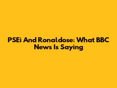 PSEi And Ronaldose: What BBC News Is Saying