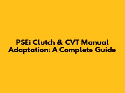 PSEi Clutch & CVT Manual Adaptation: A Complete Guide