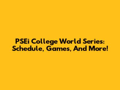 PSEi College World Series: Schedule, Games, And More!