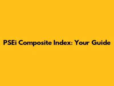 PSEi Composite Index: Your Guide