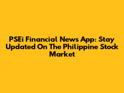 PSEi Financial News App: Stay Updated On The Philippine Stock Market