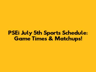 PSEi July 5th Sports Schedule: Game Times & Matchups!
