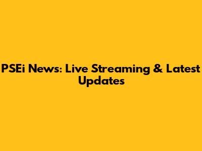 PSEi News: Live Streaming & Latest Updates