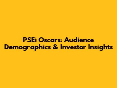 PSEi Oscars: Audience Demographics & Investor Insights