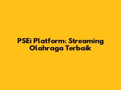 PSEi Platform: Streaming Olahraga Terbaik